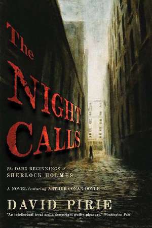 The Night Calls: The Dark Beginnings of Sherlock Holmes de David Pirie