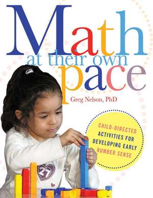 Math at Their Own Pace: Child-Directed Activities for Developing Early Number Sense de Greg Nelson