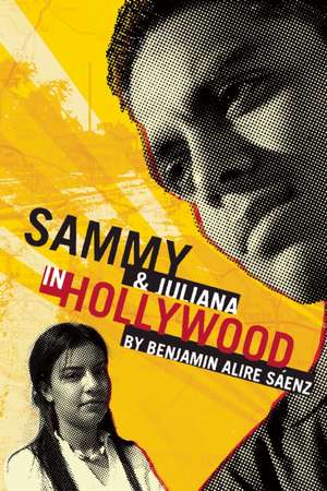 Sammy and Juliana in Hollywood de Benjamin Alire Saenz