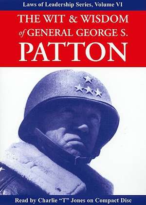 The Wit & Wisdom of General George S. Patton de George S. Patton