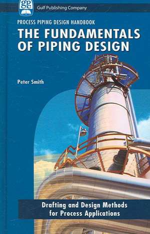 The Fundamentals of Piping Design de Peter Smith