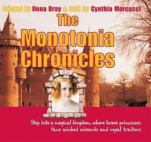 The Monotonia Chronicles: Step Into a Magical Kingdom, Where Brave Princesses Face Wicked Wizards and Royal Traitors de Cynthia Marcucci