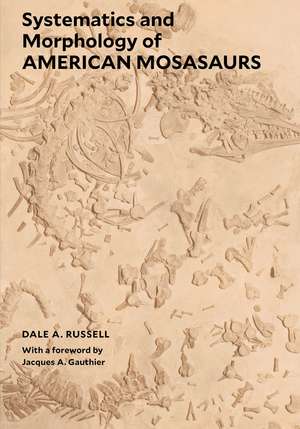 Systematics and Morphology of American Mosasaurs de Dale A. Russell