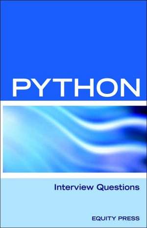 Python Interview Questions, Answers, and Explanations: Python Programming Certification Review de Itcookbook