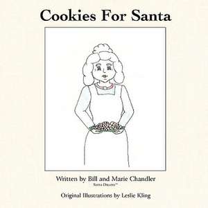 Cookies for Santa: 7 Simple Steps to Help You Live a Live You Love! de Bill Chandler