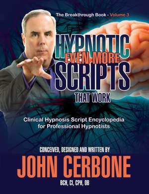 Even More Hypnotic Scripts That Work de John Cerbone