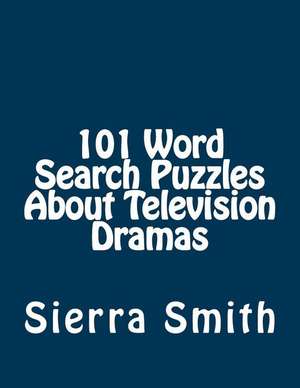 101 Word Search Puzzles about Television Dramas de Sierra Smith