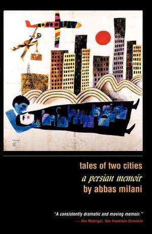 Tales of Two Cities: A Persian Memoir de Milani Abbas