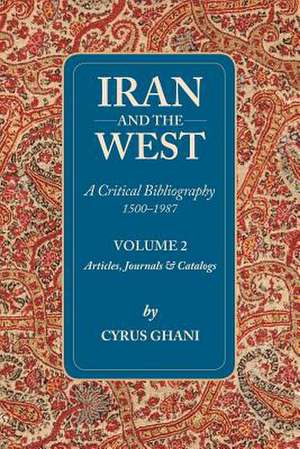 Iran and the West - A Critical Bibliography 1500-1987 de Cyrus Ghani