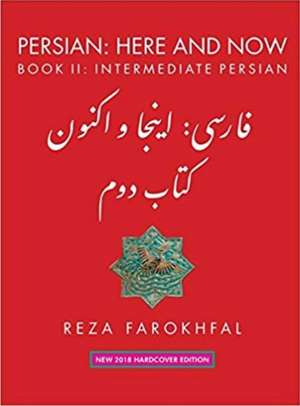 Persian: Here and Now: Book II, Intermediate Persian de Reza Farokhfal