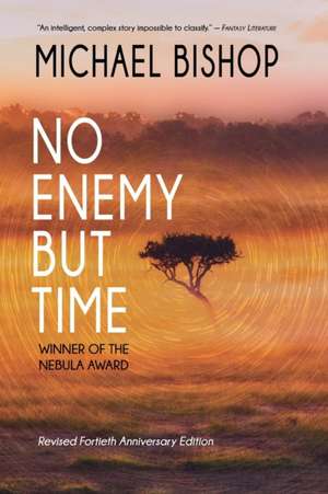 No Enemy but Time de Michael Bishop