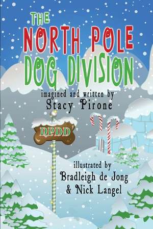 The North Pole Dog Division de Stacy Bardsley