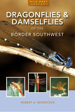 Dragonflies & Damselflies of the Southwest de Robert A. Behrstock