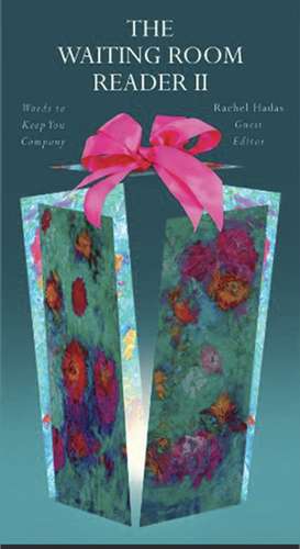 The Waiting Room Reader: Words to Keep You Company de Rachel Hadas