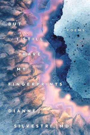 But I Still Have My Fingerprints de Dianne Silvestri, MD