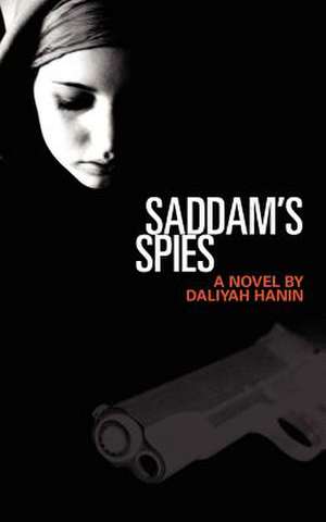 Saddam's Spies de Daliyah Hanin