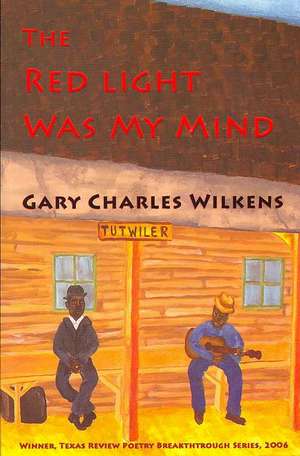 The Red Light Was My Mind de Gary Charles Wilkens