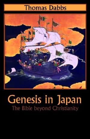 Genesis in Japan: The Bible Beyond Christianity de Thomas Dabbs