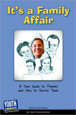 It's a Family Affair: A Teen Guide to Parents and How to Survive Them de Al Desetta