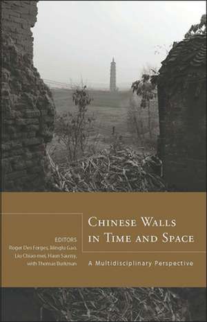 Chinese Walls in Time and Space – A Multidisciplinary Perspective de Roger Des Forges