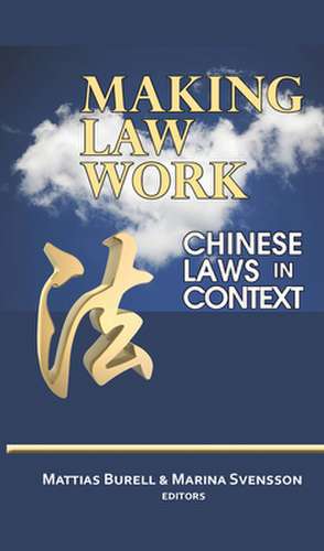 Making Law Work – Chinese Laws in Context de Mattias Burell