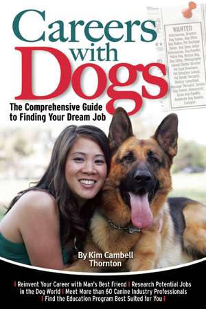 Careers with Dogs: The Comprehensive Guide to Finding Your Dream Job de Kim Campbell Thornton