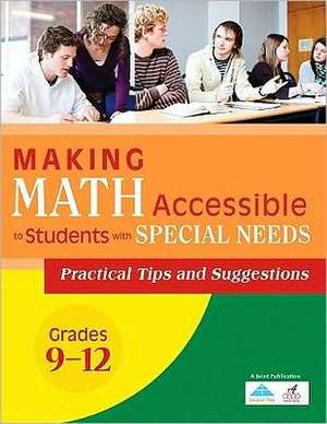 Making Math Accessible to Students with Special Needs: Practical Tips and Suggestions, Grades 9-12 de r4 Educated Solutions