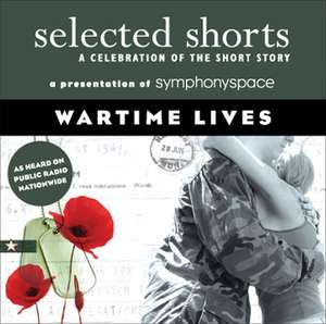 Selected Shorts: Wartime Lives de Symphony Space