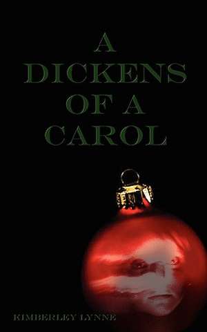 A Dickens of a Carol de Kimberley Lynne