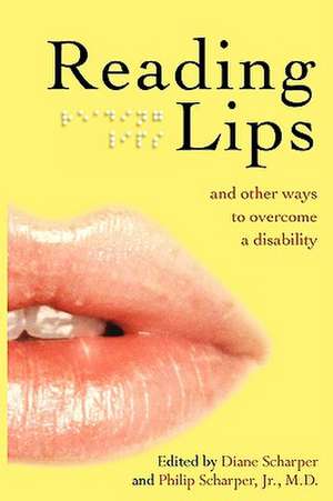 Reading Lips and Other Ways to Overcome a Disability de Diane Scharper