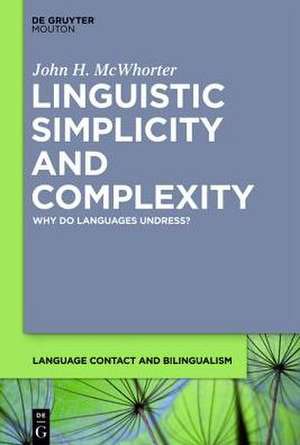 Linguistic Simplicity and Complexity: Why Do Languages Undress? de John H. McWhorter