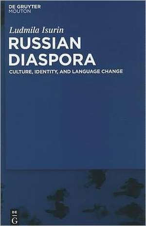 Russian Diaspora: Culture, Identity, and Language Change de Ludmila Isurin