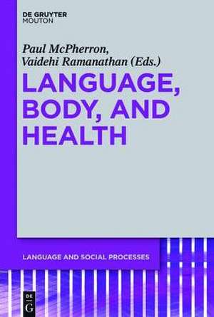 Language, Body, and Health de Paul McPherron