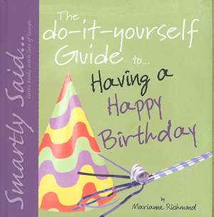 The Do-It-Yourself Guide To... Having a Happy Birthday de Marianne Richmond