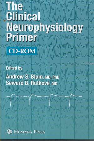 The Clinical Neurophysiology Primer de Andrew S. Blum