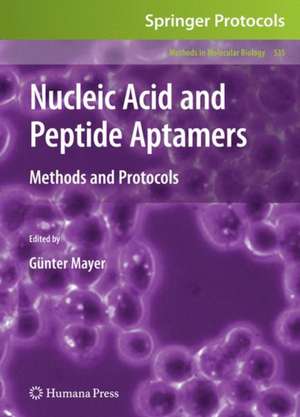 Nucleic Acid and Peptide Aptamers: Methods and Protocols de Günter Mayer