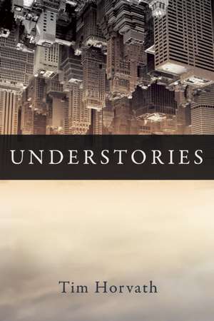 Understories de Tim Horvath