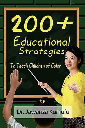 200+ Educational Strategies to Teach Children of Color de Jawanza Kunjufu