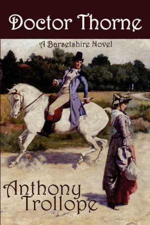Doctor Thorne de Anthony Trollope