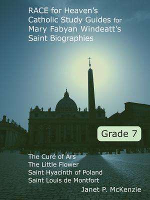 Race for Heaven's Catholic Study Guides for Mary Fabyan Windeatt's Saint Biographies Grade 7 de Janet P. McKenzie