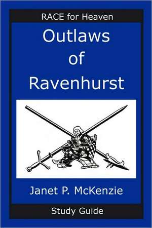 Outlaws of Ravenhurst Study Guide de Janet P. McKenzie