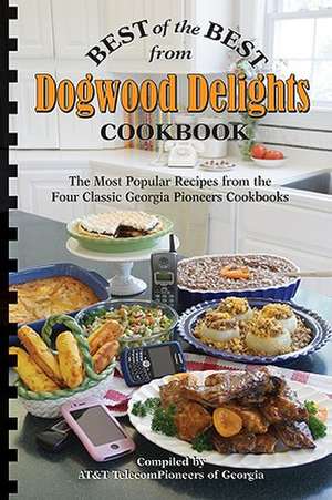 Best of the Best from Dogwood Delights Cookbook: The Most Popular Recipes from the Four Classics Georgia Pioneers Cookbooks de Georgia AT&T Pioneers