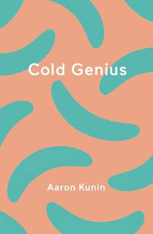 Cold Genius de Aaron Kunin