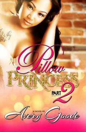 Pillow Princess Part 2 de Avery Goode