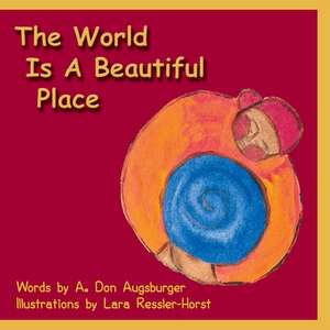 The World Is a Beautiful Place de A. Don Augsburger