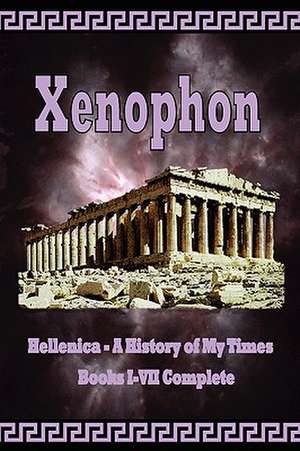 Hellenica - A History of My Times de Xenophon