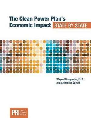 The Clean Power Plan's Economic Impact - State by State de Winegarden Wayne