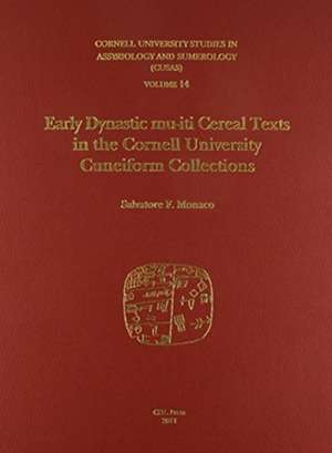 CUSAS 14 – Early Dynastic mu–iti Cereal Texts in the Cornell University Cuneiform Collections de Salvatore F. Monaco