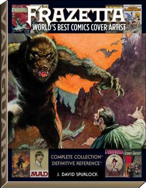 Frazetta: World's Best Comics Cover Artist de J. David Spurlock