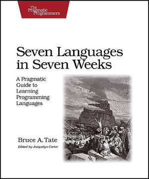 Seven Languages in Seven Weeks de Bruce A. Tate